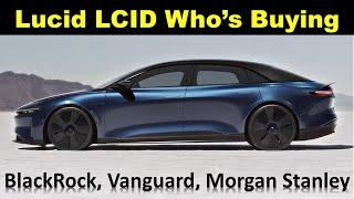 Lucid LCID Stock Who’s Buying Large Amounts Vanguard BlackRock and Morgan Stanley 