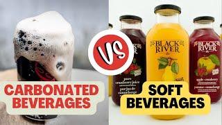 Carbonated Beverages Vs. Soft Beverages  Difference between them  Food Processing Industry