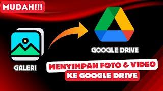 Cara Simpan Foto dan Video di Google Drive  Cara Upload Foto ke Google Drive dari HP