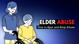 Protecting Our Elders How to Spot and Stop Abuse