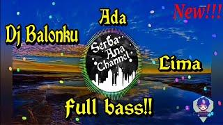 Dj Balonku Ada Lima Remix - Full bass