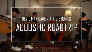 ACOUSTIC ROADTRIP - DEVIL MAY CARE x @AtticStories -  The Snow