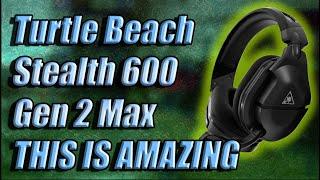 Turtle Beach Stealth 600 Gen 2 MAX for Gaming Headset