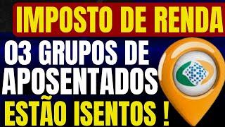 Imposto de Renda - 03 Grupos de Aposentados Que Estão Isentos de descontos.