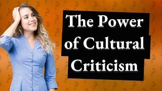 How Can Cultural Criticism Enhance Our Understanding of Literature?