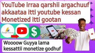 Akkaata Youtube irra qarshii argachuun dandaama  channel kessan monetized godhuf  Google AdSense