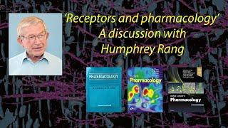 Pharmacology & Receptors A discussion with Humphrey Rang