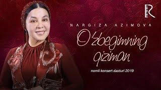 Nargiza Azimova - Ozbegimning qiziman nomli konsert dasturi 2019