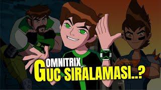 BEN 10 OMNİVERSE EVRENİNDEKİ OMNİTRİX GÜÇ SIRALAMASI  BEN 10 OMNİVERSE OMNİTRİX GÜÇ LİSTESİ