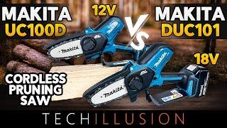 The two COMPACT cordless Pruning Saws from MAKITA 12V vs 18V - UC100D vs DUC101 - Comparison