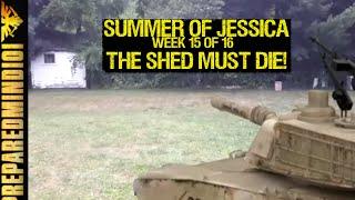 Summer Of Jessica Week 15 The Shed Must Die  - Preparedmind101