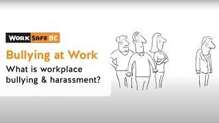 What Does Bullying and Harassment Mean for You and Your Workplace?  WorkSafeBC