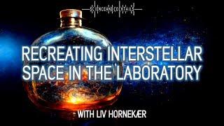 Recreating Interstellar Space in the Laboratory with Liv Hornekær