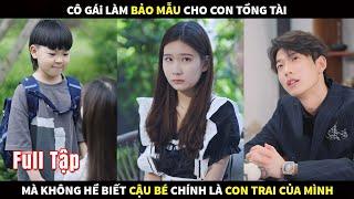 Cô gái làm Bảo mẫu cho con Tổng Tài mà không hề biết cậu bé chính là con trai của mình #phimtongtai