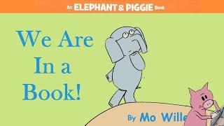 We Are In a Book by Mo Willems  An Elephant & Piggie Read Aloud