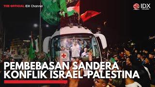 Pembebasan Sandera Konflik Israel-Palestina  IDX CHANNEL