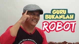 Guru Bukanlah Robot