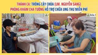 Thánh Ca Trông Cậy Chúa Lm. Nguyễn Sang  Phòng Khám Cha Tường Hỗ Trợ Chữa Ung Thư Miễn Phí