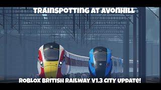 Trains at Avonhill Roblox British Railway Trainspotting 1.3 City Update