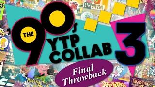 The 90s YTP Collab 3 Final Throwback