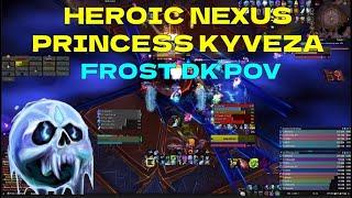 Heroic Nexus Princess Kyveza  Frost DK PoV Nrage