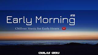 Ibiza Chill Out Classics  Early Morning Sessions #18  Carlos Grau