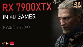 RX 7900XTX -  40 GAMES at 4K  Ray Tracing FSR & More