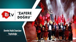 Zafere Doğru Gösterisi Devlet Halk Dansları Topluluğu - ISPARTA BELEDİYESİ