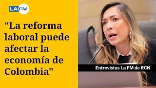 La reforma laboral puede afectar la economía de Colombia Katherine Miranda