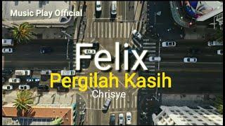 Felix cover Lirik Pergilah Kasih_Chrisye