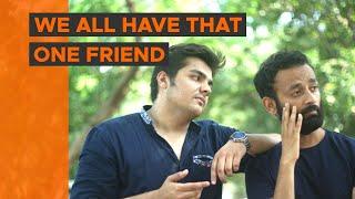 BYN  We All Have That One Friend Feat. Ashish Chanchlani