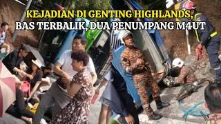 DUA PENUMPANG M4VT BAS BAWA PELANCONG CHINA TERBALIK DI GENTING HIGHLANDS