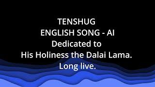 Tenshug - English Song - Dedicate to HH The Dalai Lama - AI