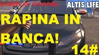 Arma 3 Altis Life - #14 - Rapina in Banca - HD - ITA