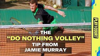 The Do Nothing Volley Tip From Jamie Murray