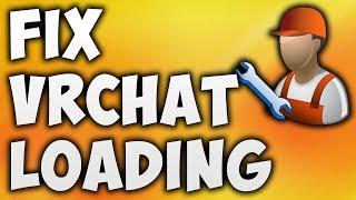 How To Fix VRChat Not Loading Error - Solve VR Chat Loading Screen Loop Easy Solution