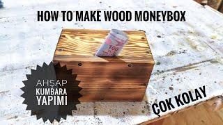 AHŞAP KUMBARA YAPIMI  HOW TO MAKE MONEYBOX