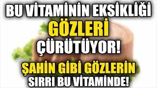 Gözleri Çürüten Vitamin Eksikliği Şahin Gibi Gözlerin Sırrı Bunlar