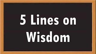 Wisdom 5 Lines Essay in English  Essay Writing