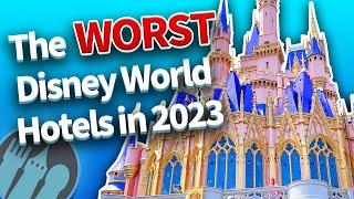 The WORST Disney World Hotels in 2023