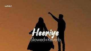 Heeriye丨Arijit Singh & Shreya Ghoshal丨Slowed+Reverb Song丨Lofi KL7