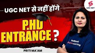 Big Update UGC NET से नहीं होंगे PHD Entrance ?  P.hd New Update 2024  Priti Mam