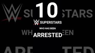 10 WWE SUPERSTARS THAT HAS BEEN ARRESTED #Short