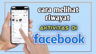 cara melihat riwayat aktivitas Facebook terbaru 2024