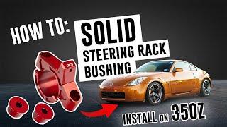 How To 350Z Z1 Solid Steering Rack Bushing Install