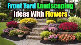 FrontYard Landscaping Ideas With Flowers