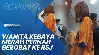 Wanita Pemeran Video Kebaya Merah Pernah Berobat ke RSJ hingga Dapat Kartu Kuning