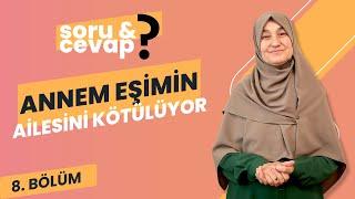 Annem Eşimin Ailesini Kötülüyor. Ne Yapmalıyım?   Saliha Erdim