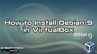 How to Install Debian 9 in VirtualBox on Windows 10  SYSNETTECH Solutions