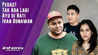 Ivan Gunawan Sebut  Ayu Ting Ting Tak Ada Lagi di Hatinya  Intens Investigasi  Eps 2204